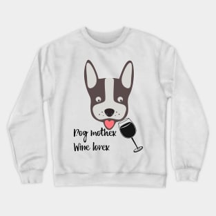 Wine lover dog mother, funny wine quote Crewneck Sweatshirt